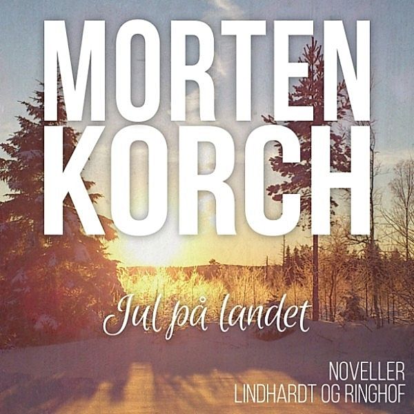 Jul på landet (uforkortet), Morten Korch