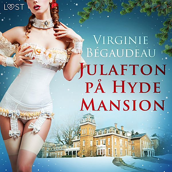 Julafton på Hyde Mansion - erotisk novell, Virginie Bégaudeau