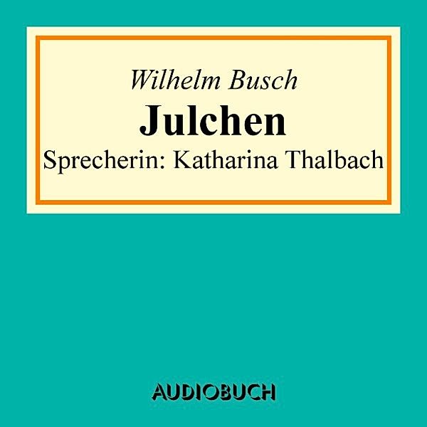 Julchen, Wilhelm Busch