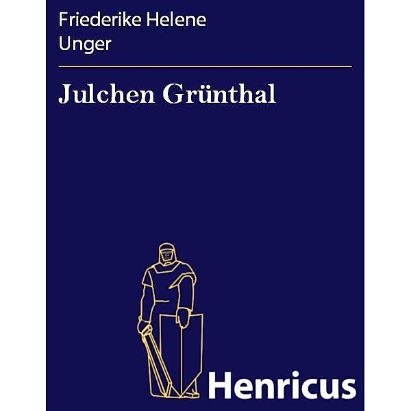 Julchen Grünthal, Friederike Helene Unger