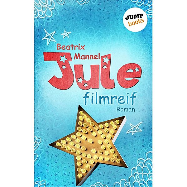 Jule - Band 1: Filmreif, Beatrix Mannel