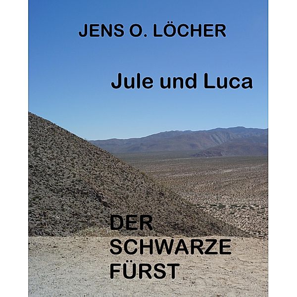 Jule und Luca - Der Schwarze Fürst / Jule und Luca Bd.2, Jens O. Löcher