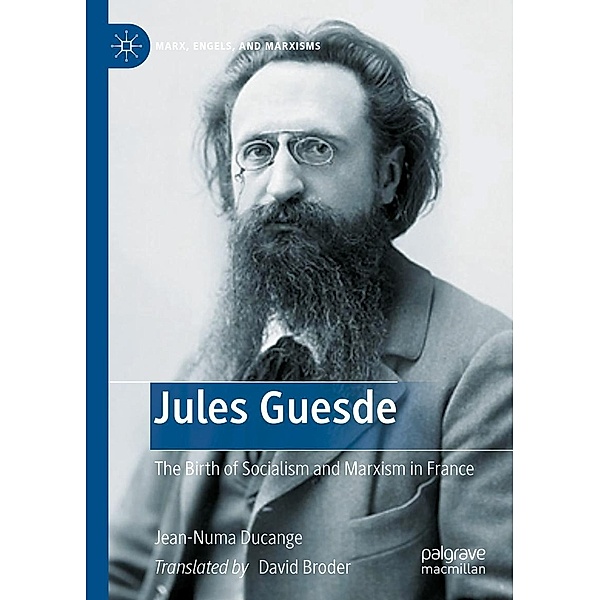 Jules Guesde / Marx, Engels, and Marxisms, Jean-Numa Ducange