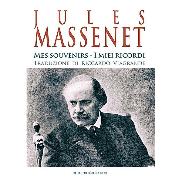 Jules Massenet - Mes souvenirs - I miei ricordi / Storia ed analisi della musica, Jules Massenet