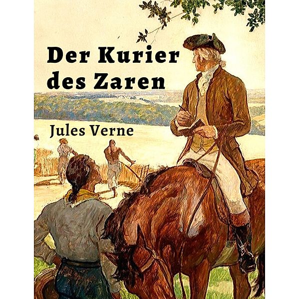 Jules Verne: Der Kurier des Zaren, Jules Verne