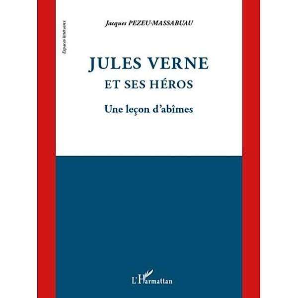 Jules Verne et ses heros / Hors-collection, Jacques Pezeu-Massabuau
