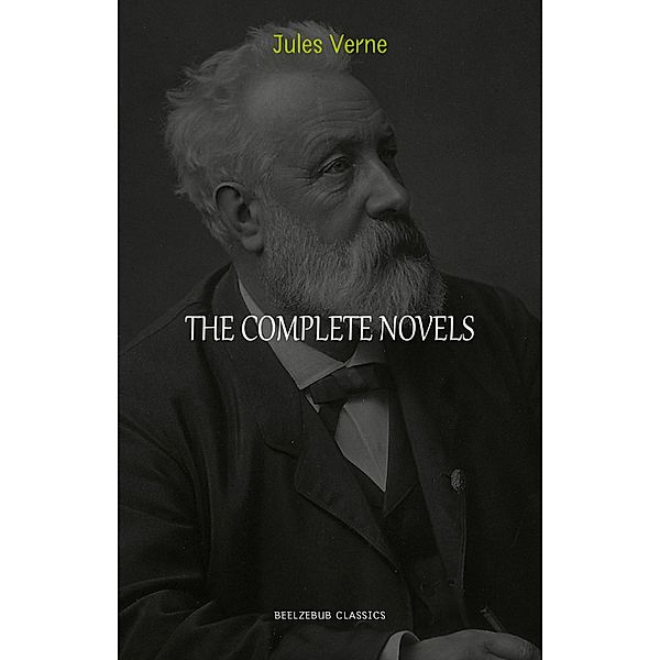 Jules Verne: The Collection (20.000 Leagues Under the Sea, Journey to the Interior of the Earth, Around the World in 80 Days, The Mysterious Island...) / Beelzebub Classics, Verne Jules Verne