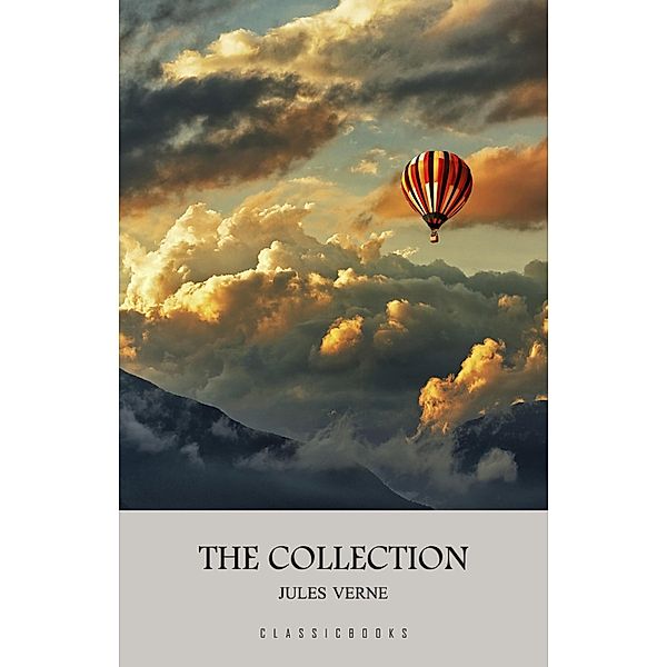 Jules Verne: The Collection / ClassicBooks by KTHTK, Verne Jules Verne