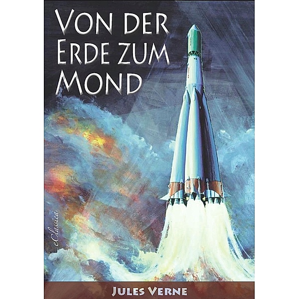 Jules Verne: Von der Erde zum Mond (Neuauflage 2018), eClassica (Hrsg., Jules Verne