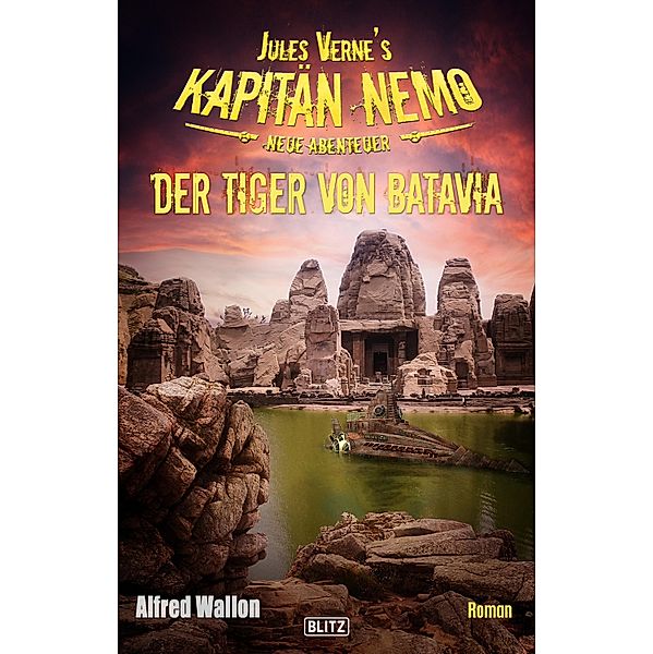Jules Vernes Kapitän Nemo - Neue Abenteuer 07: Der Tiger von Batavia / Jules Vernes Kapitän Nemo - Neue Abenteuer Bd.7, Alfred Wallon