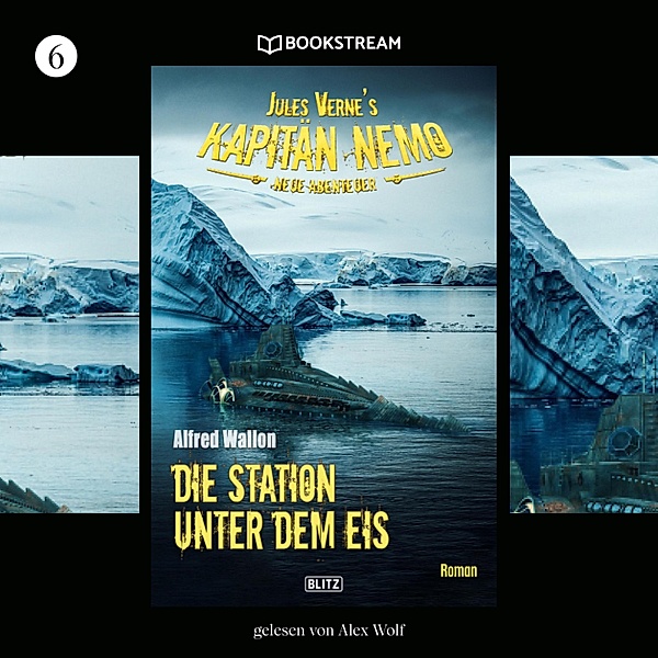 Jules Vernes Kapitän Nemo - Neue Abenteuer - 6 - Die Station unter dem Eis, Jules Verne, Alfred Wallon