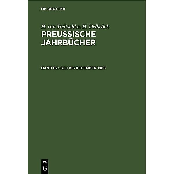 Juli bis December 1888, Heinrich von Treitschke, H. Delbrück