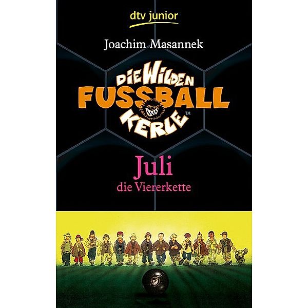 Juli die Viererkette / Die Wilden Fussballkerle Bd.4, Joachim Masannek