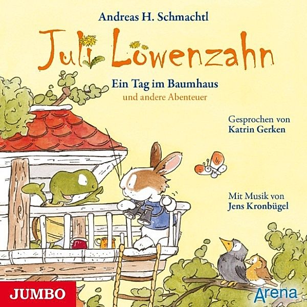 Juli Löwenzahn - Juli Löwenzahn. Ein Tag im Baumhaus und andere Abenteuer, Andreas H. Schmachtl