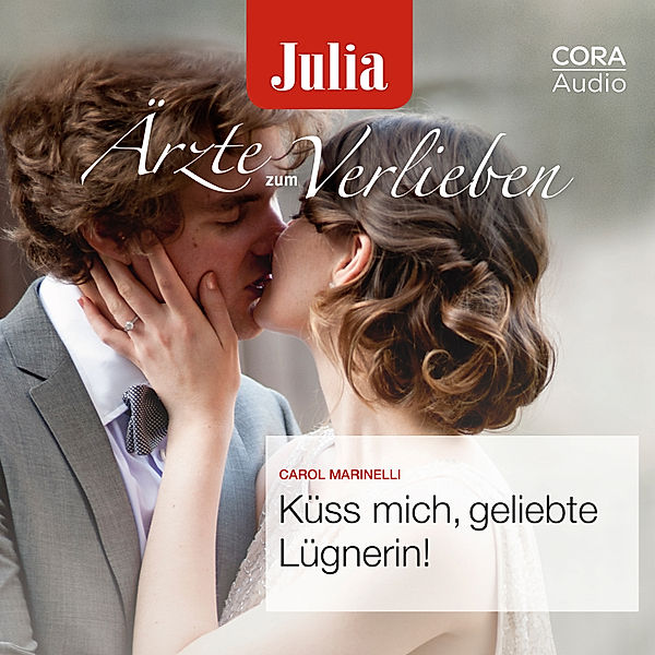 Julia Ärzte zum Verlieben - Küss mich, geliebte Lügnerin! (Julia Ärzte zum Verlieben), Carol Marinelli