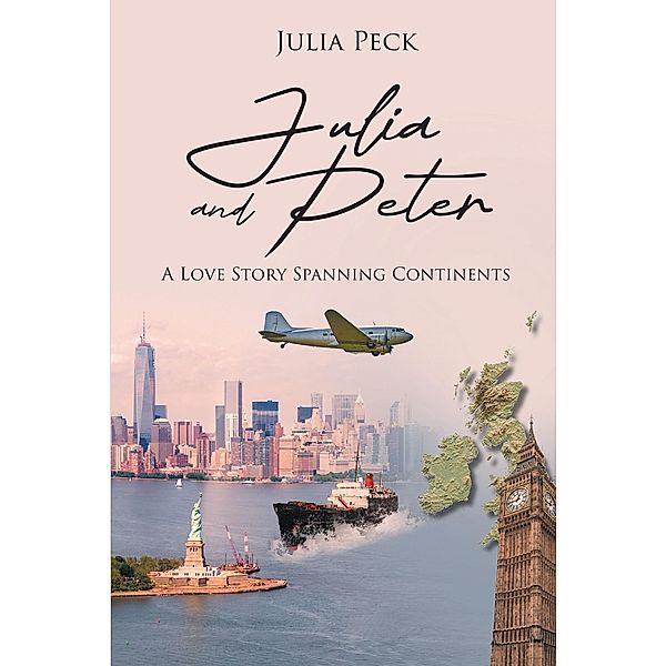 Julia and Peter: A Love Story Spanning Continents, Julia Peck