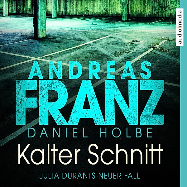 Julia Durant - 17 - Kalter Schnitt, Andreas Franz, Daniel Holbe