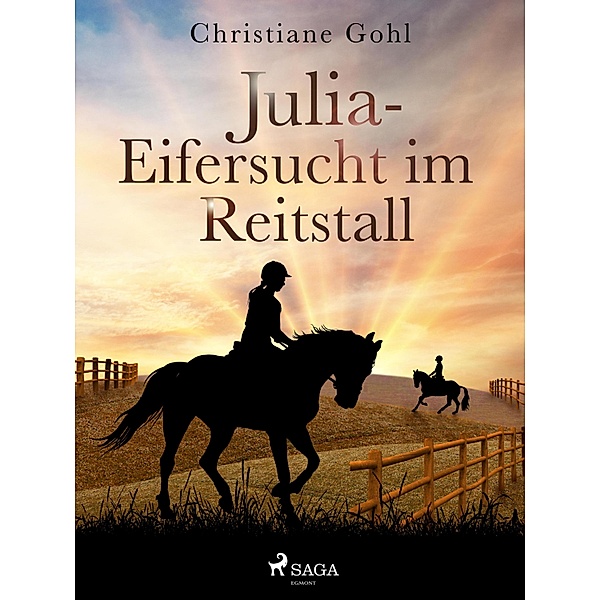 Julia - Eifersucht im Reitstall / Julia Reihe Bd.17, Christiane Gohl