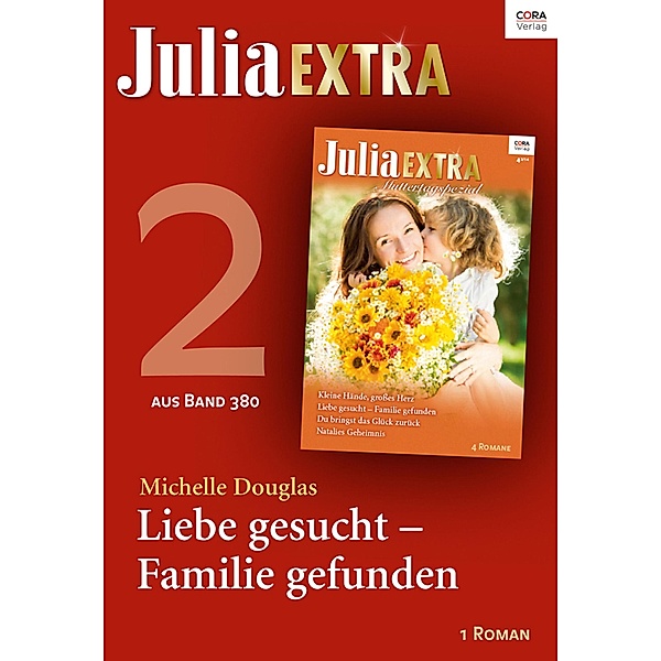 Julia Extra Band 380 - Titel 2: Liebe gesucht - Familie gefunden / Julia Extra Bd.0380, Michelle Douglas