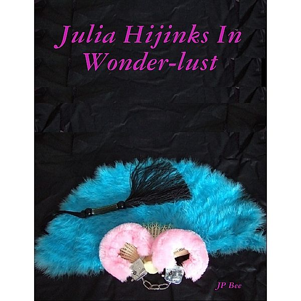 Julia Hijinks In Wonder-lust, Jp Bee
