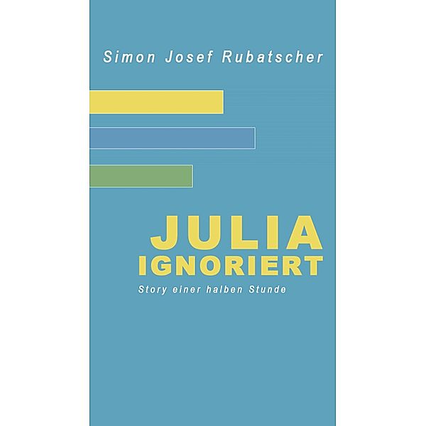 Julia ignoriert, SImon Rubatscher