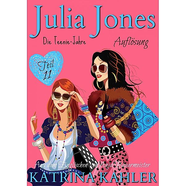 Julia Jones - Die Teenie-Jahre Teil 11: Auflösung / Julia Jones - Die Teenie-Jahre, Katrina Kahler