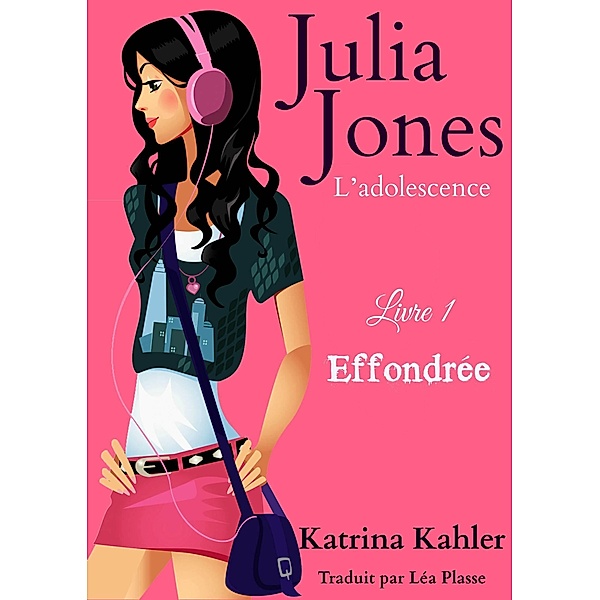 Julia Jones - L'adolescence Livre 1 Effondree / KC Global Enterprises Pty Ltd, Katrina Kahler