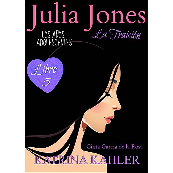 Julia Jones, Los Anos Adolescentes (Libro 5): La Traicion / KC Global Enterprises Pty Ltd, Katrina Kahler