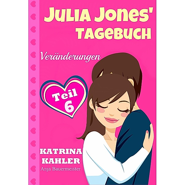 Julia Jones' Tagebuch - Teil 6 - Veränderungen, Katrina Kahler
