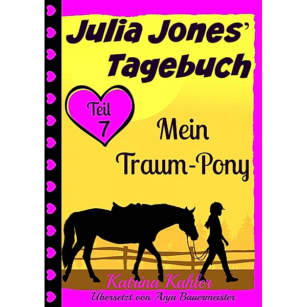 Julia Jones' Tagebuch - Teil 7 - Mein Traum-Pony / Babelcube Inc., Katrina Kahler
