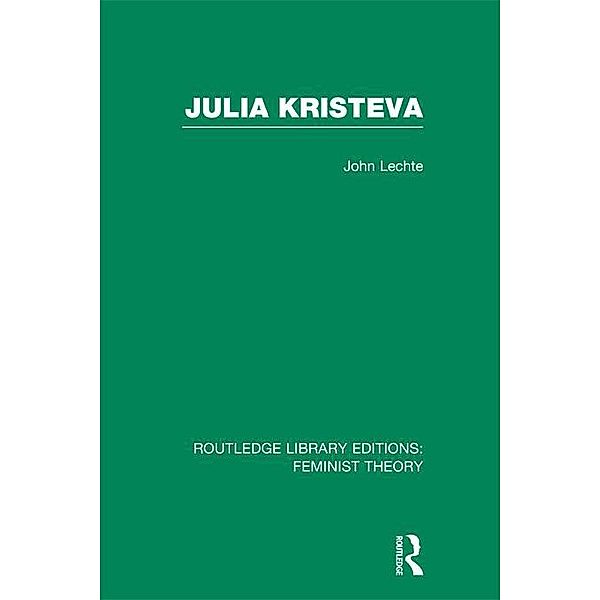Julia Kristeva (RLE Feminist Theory), John Lechte