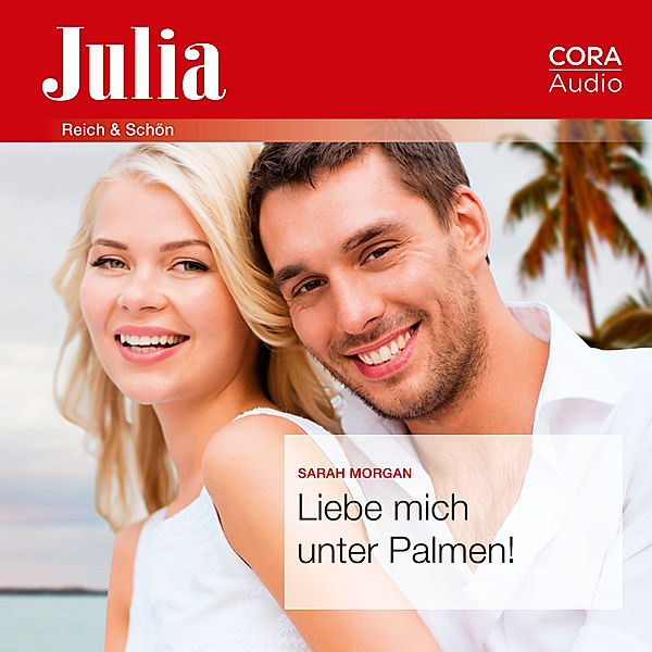 Julia - Liebe mich unter Palmen! (Julia), Sarah Morgan