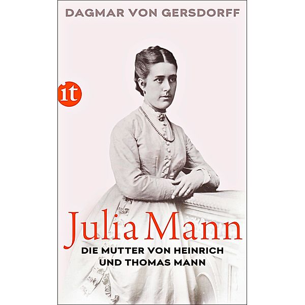Julia Mann, die Mutter von Heinrich und Thomas Mann, Dagmar von Gersdorff