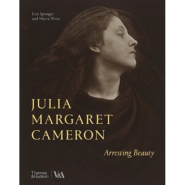 Julia Margaret Cameron - Arresting Beauty (Victoria and Albert Museum), Lisa Springer, Marta Weiss