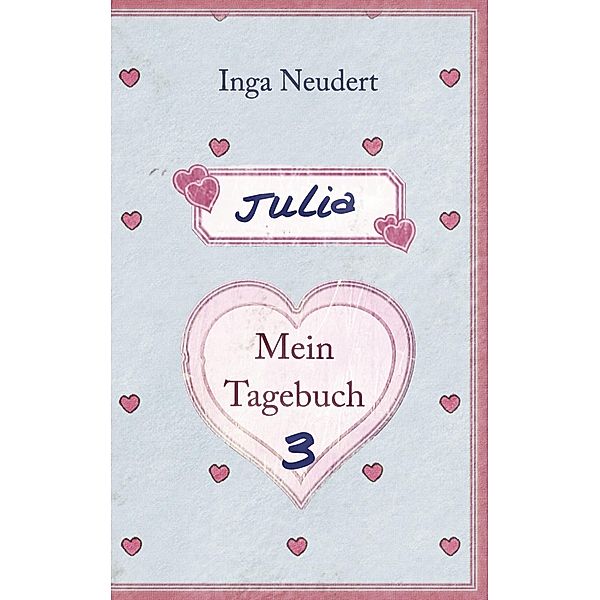Julia - Mein Tagebuch 3, Inga Neudert