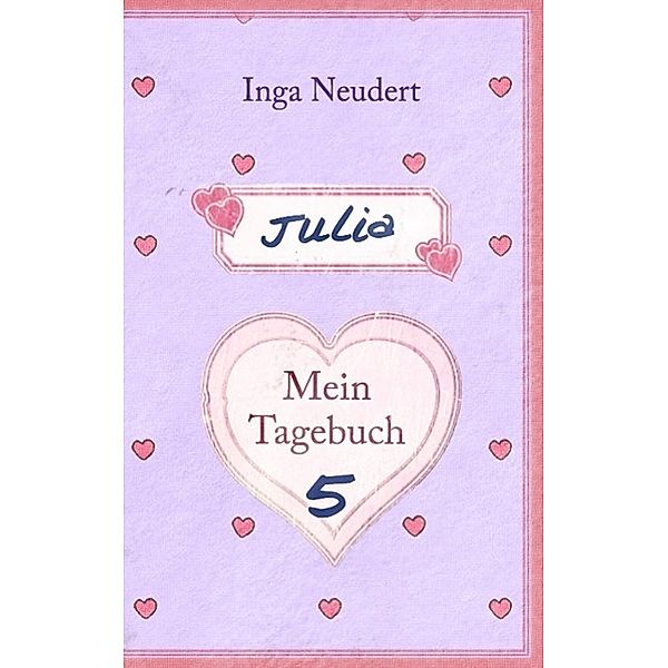 Julia - Mein Tagebuch 5, Inga Neudert