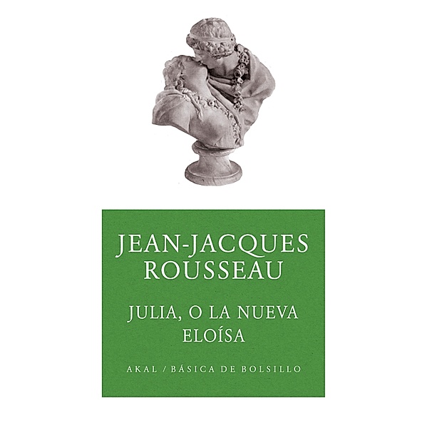 Julia o la nueva Eloísa / Básica de Bolsillo Bd.131, Jean-Jacques Rousseau
