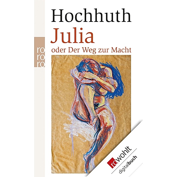Julia oder Der Weg zur Macht, Rolf Hochhuth