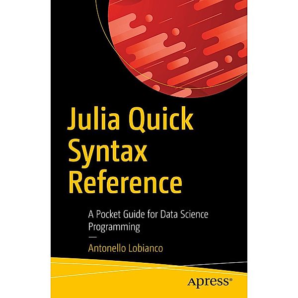 Julia Quick Syntax Reference, Antonello Lobianco