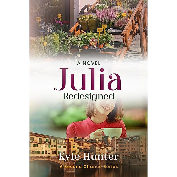 Julia Redesigned (The Second Chance Series, #2) / The Second Chance Series, Kyle Hunter