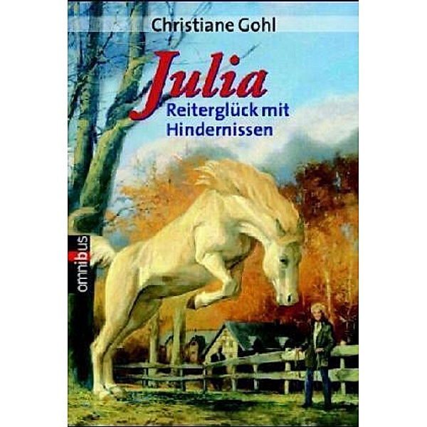 Julia, Reiterglück mit Hindernissen, Christiane Gohl
