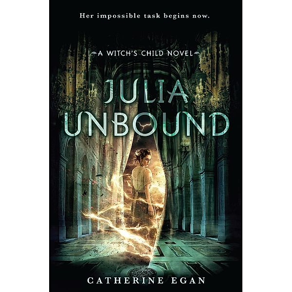 Julia Unbound / The Witch's Child Bd.3, Catherine Egan