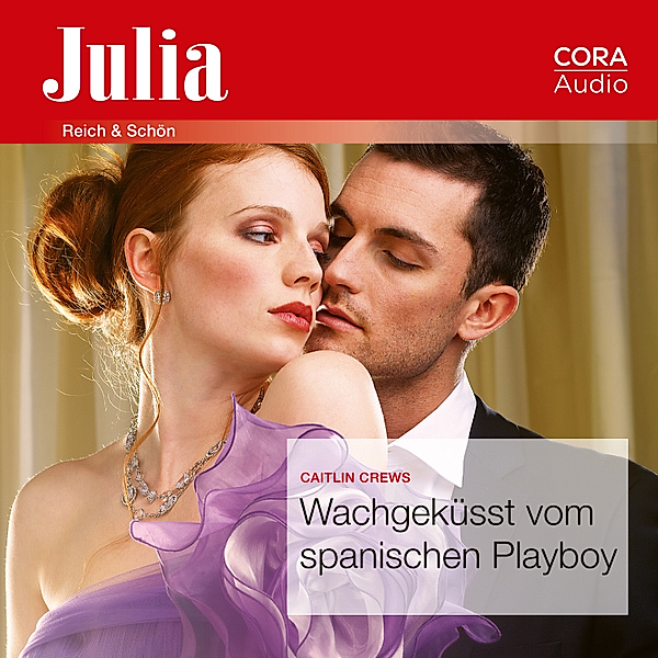 Julia - Wachgeküsst vom spanischen Playboy (Julia 102020), Caitlin Crews