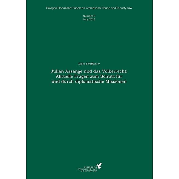 Julian Assange und das Völkerrecht: Aktuelle Fragen zum Schutz für und durch diplomatische Missionen, Björn Schiffbauer