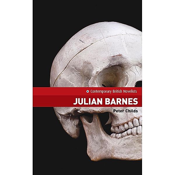Julian Barnes / Contemporary British Novelists, Peter Childs