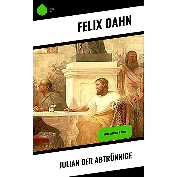 Julian der Abtrünnige, Felix Dahn