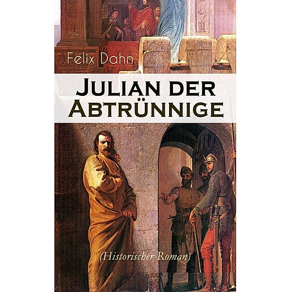Julian der Abtrünnige (Historischer Roman), Felix Dahn