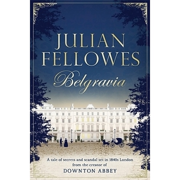 Julian Fellowes's Belgravia, Julian Fellowes