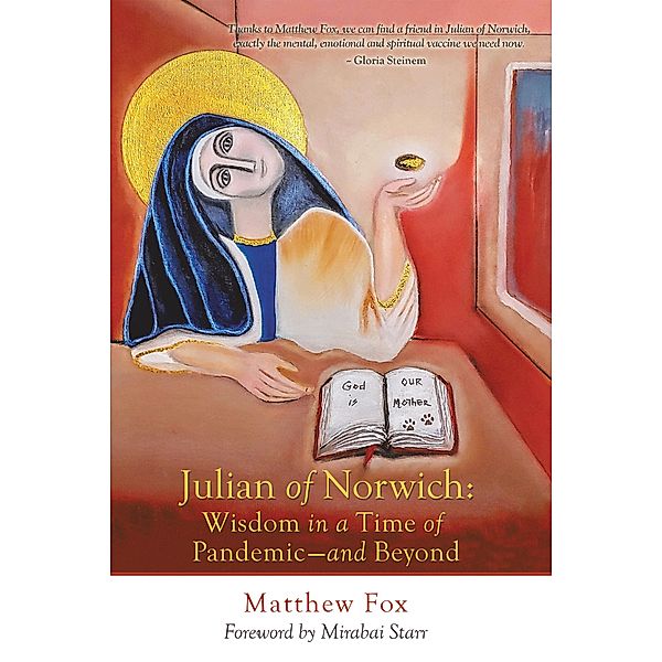 Julian of Norwich: Wisdom in a Time of Pandemic-And Beyond, Matthew Fox