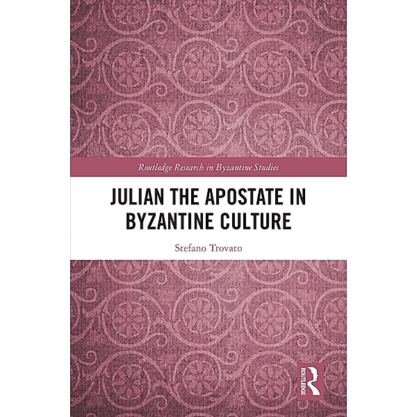 Julian the Apostate in Byzantine Culture, Stefano Trovato